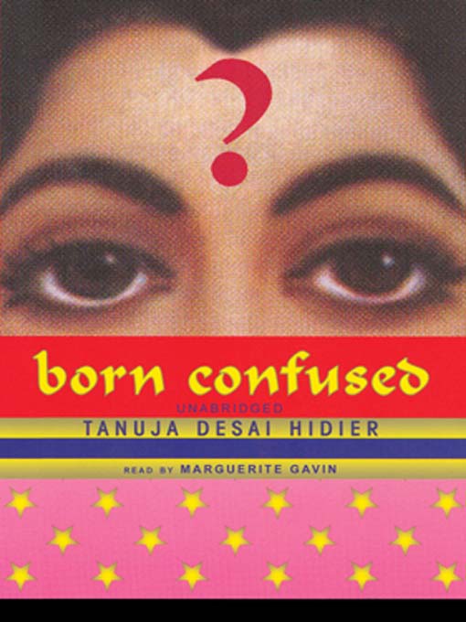 Title details for Born Confused by Tanuja Desai Hidier - Available